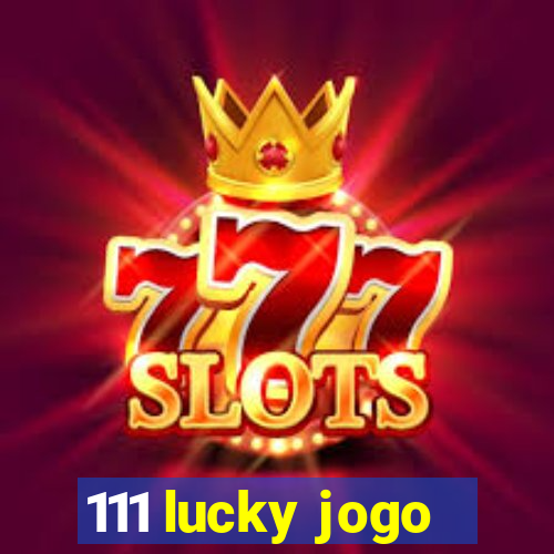 111 lucky jogo